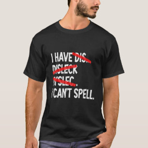 Camiseta Tengo dislexia no puedo deletrear disléxico