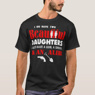 Camiseta Tengo Dos Hermosas Hijas Una Alibi De La Pala De A