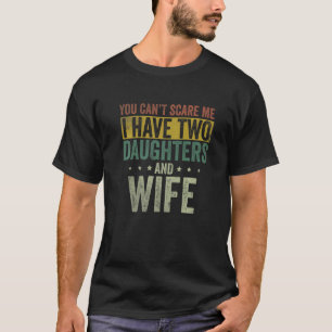 Camiseta Tengo Dos Hijas Y Esposa Papi Día De Los Padres