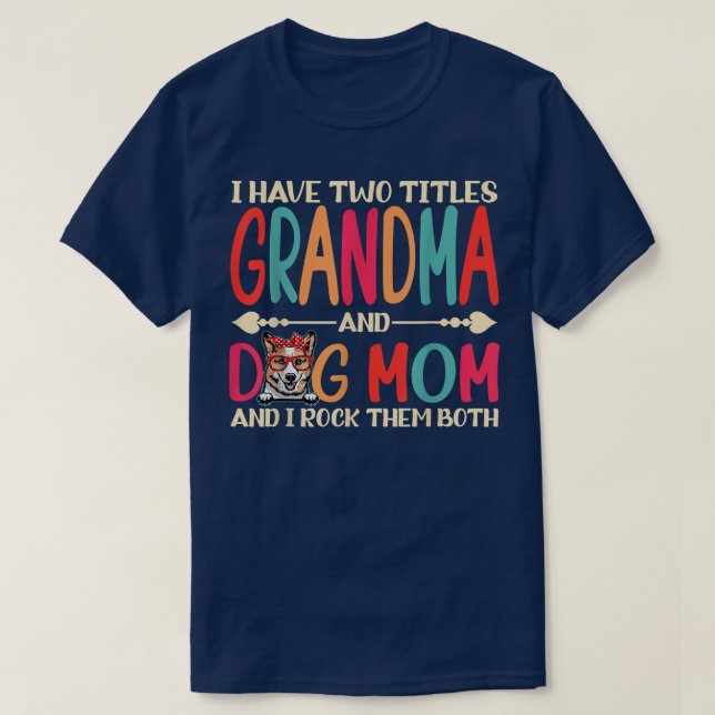 Camiseta Tengo Dos Títulos Abuela Y Corgi Perro Mamá Divert (Diseño del anverso)