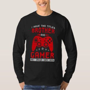 Camiseta Tengo dos títulos Brother y Gamer computer Video