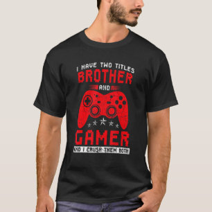 Camiseta Tengo dos títulos Brother y Gamer computer Video