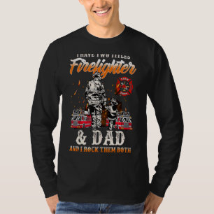 Camiseta Tengo Dos Títulos De Bombero Y Papá Y Yo Rock T
