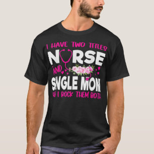 Camiseta Tengo Dos Títulos De Enfermero Y Regalo De Flor De