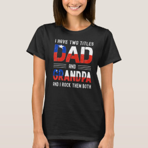 Camiseta Tengo Dos Títulos De Fanático De Papá Y Abuelo Chi