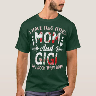 Camiseta Tengo dos títulos de mamá y Gigi Mejor Gigi Madre 