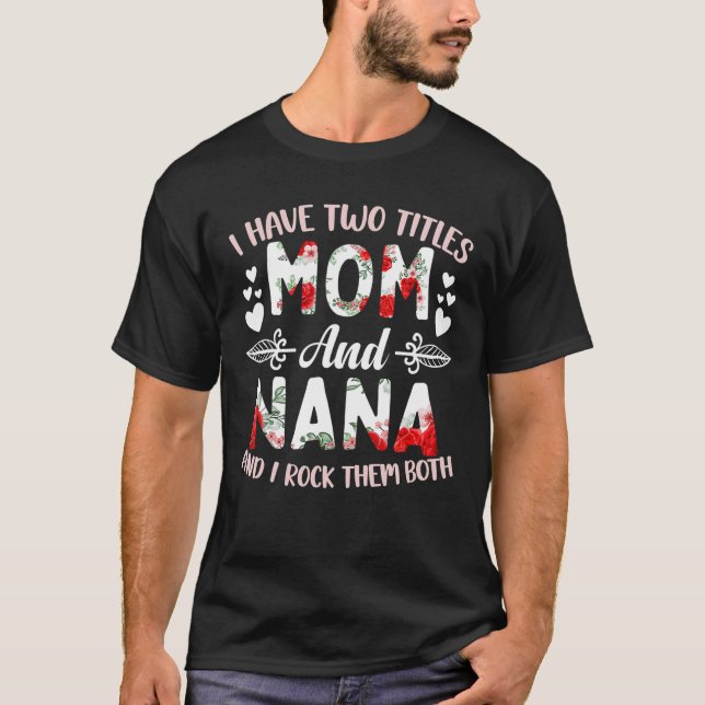 Camiseta Tengo dos títulos de mamá y Nana mejor madre de na (Anverso)