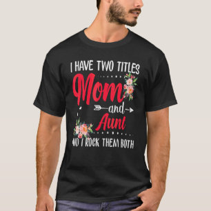 Camiseta Tengo dos títulos de mamá y tía de la mejor tía de