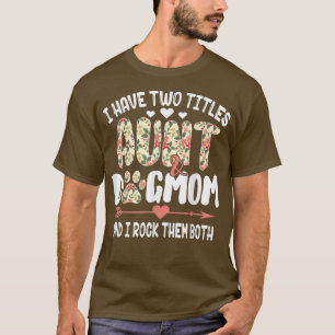 Camiseta Tengo dos títulos de tía y de madre de perra flor