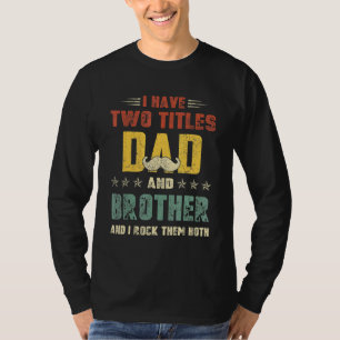 Camiseta Tengo Dos Títulos Día De Padre Y Padre Hermano