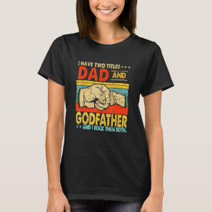 Camiseta Tengo Dos Títulos Día De Papá Y Padres Padrinos