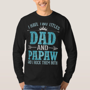 Camiseta Tengo Dos Títulos El Rey Papá Y Papaw Y Yo Rocío