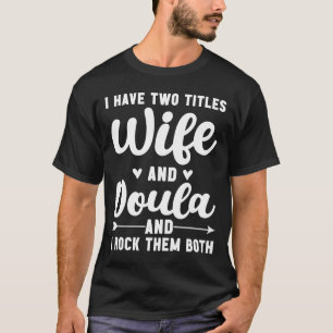 Camiseta Tengo Dos Títulos Esposa Y Doula Les Rocío Ambos B