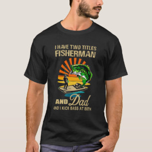 Camiseta Tengo Dos Títulos Fisherman Y Dad Y Kick Bass