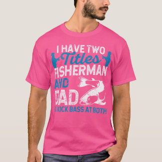 Camiseta Tengo Dos Títulos Fisherman Y Papá Y Yo Pateo Bas