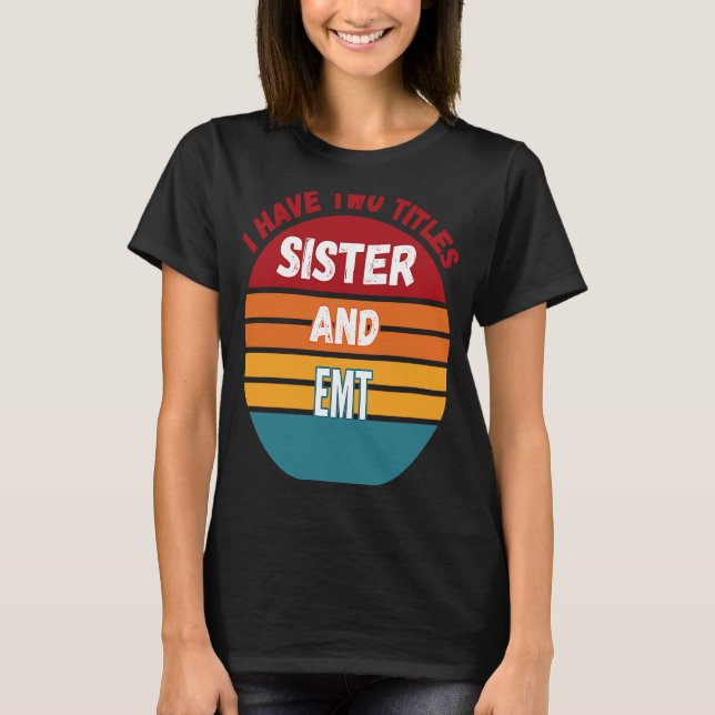Camiseta Tengo Dos Títulos Hermana Y Emt (Anverso)