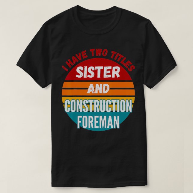 Camiseta Tengo Dos Títulos Hermana Y Formista De Construcci (Diseño del anverso)