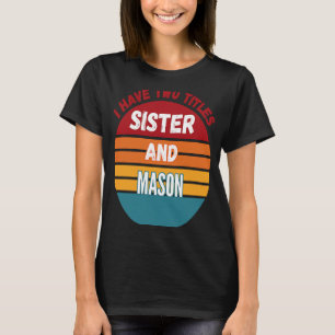 Camiseta Tengo Dos Títulos Hermana Y Mason
