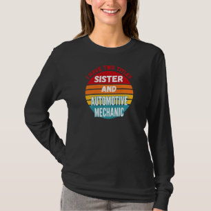 Camiseta Tengo Dos Títulos Hermana Y Mecánico Automotriz