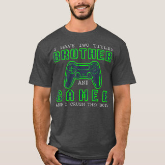 Camiseta Tengo dos títulos Hermano y Gamer Fun presente