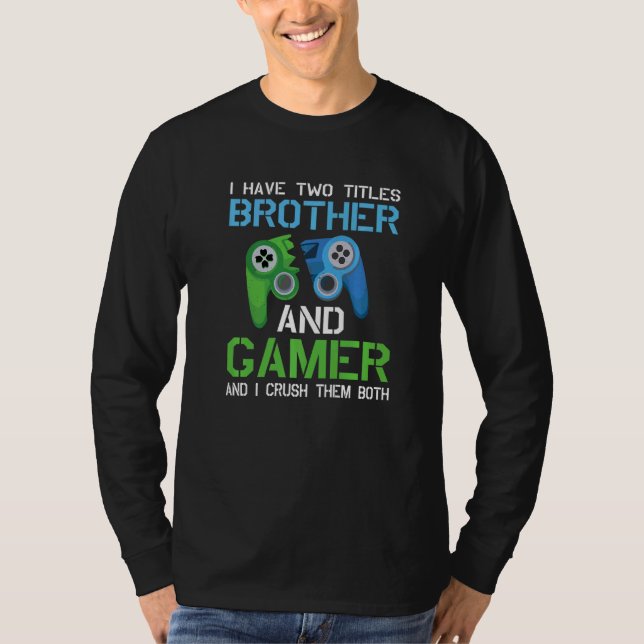 Camiseta Tengo Dos Títulos Hermano Y Juegos De Video Jugado (Anverso)