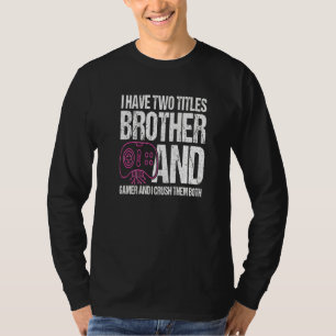 Camiseta Tengo Dos Títulos Hermano Y Jugador Los Aplasto B
