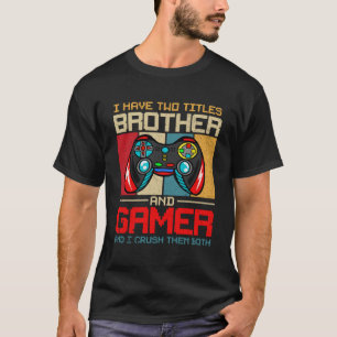 Camiseta Tengo Dos Títulos Hermano Y Jugador Y Aplasto El