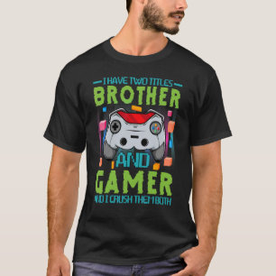 Camiseta Tengo Dos Títulos Hermano Y Jugador Y Aplasto El