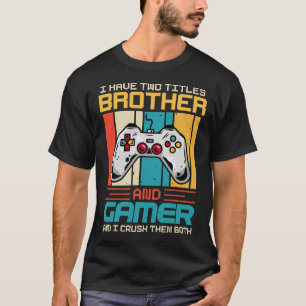 Camiseta Tengo Dos Títulos HERMANO Y Jugador Y Aplasto El