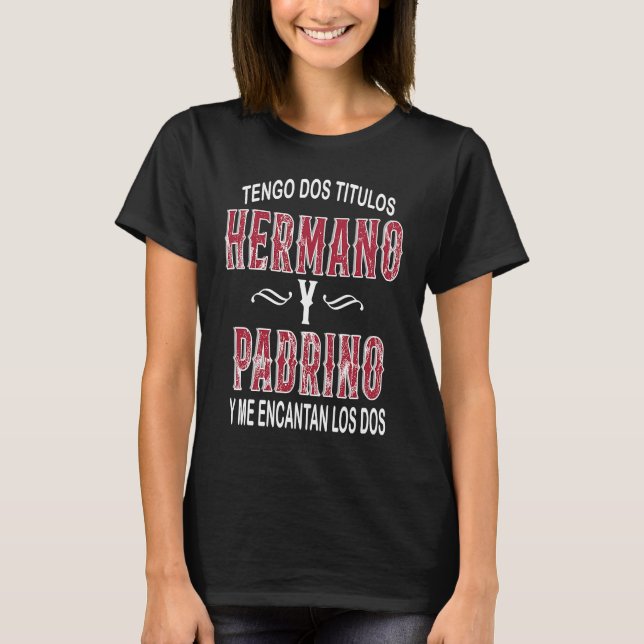 Camiseta Tengo dos titulos Hermano y padrino hermano Godfat (Anverso)