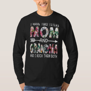 Camiseta Tengo Dos Títulos Mamá Y Abuela Floral Feliz Mayo