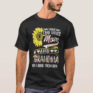 Camiseta Tengo Dos Títulos Mamá Y Abuela Madre Girasol