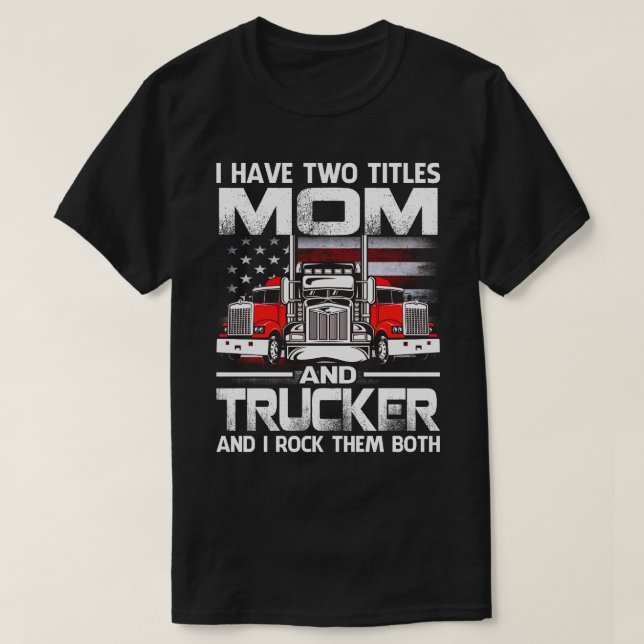 Camiseta Tengo Dos Títulos MAMÁ Y Camionero Y Los Golpeo (Diseño del anverso)