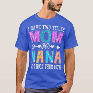 Camiseta Tengo Dos Títulos Mamá Y Día de la Madre Nana Colo