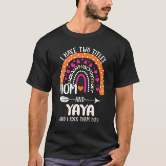 Camiseta Tengo Dos Títulos Mamá Y Día de la Madre Yaya Arco
