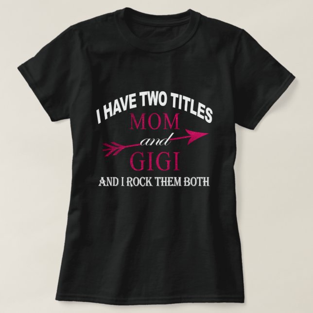 Camiseta tengo dos títulos mamá y gigi (Diseño del anverso)