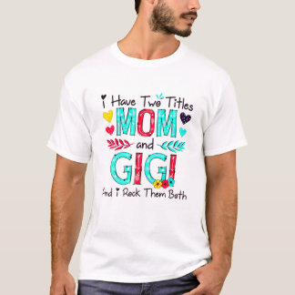 Camiseta Tengo Dos Títulos Mamá Y Gigi Mujeres Decoración F