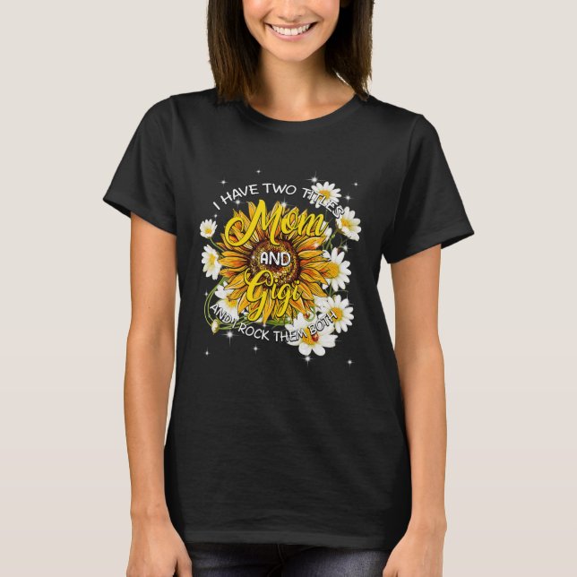 Camiseta Tengo Dos Títulos Mamá Y Gigi Sunflower Funny (Anverso)