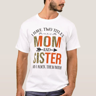 Camiseta Tengo Dos Títulos Mamá Y Hermana Día de la Madre L