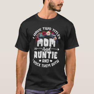 Camiseta Tengo Dos Títulos Mamá Y La Tía Mejor Madre De Tía