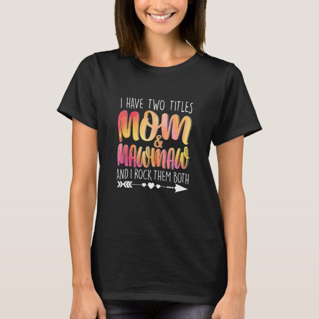 Camiseta Tengo Dos Títulos Mamá Y Madre De Mawmaw Mamá Seño (Anverso)