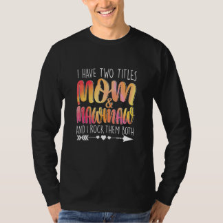 Camiseta Tengo Dos Títulos Mamá Y Madre De Mawmaw Mamá Seño