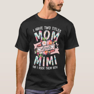 Camiseta Tengo Dos Títulos Mamá Y Madres Florales Mimi Cute
