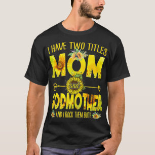 Camiseta Tengo Dos Títulos Mamá Y Madrina Girasol