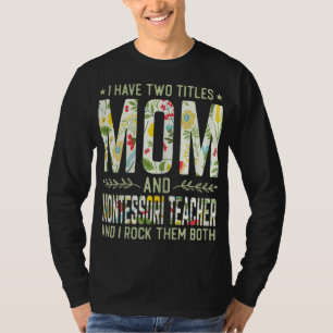 Camiseta Tengo Dos Títulos Mamá Y Maestra Montessori - Madr