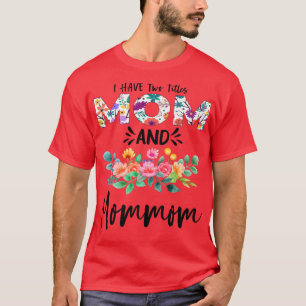 Camiseta Tengo dos títulos mamá y mamá Floral Abuela Mo
