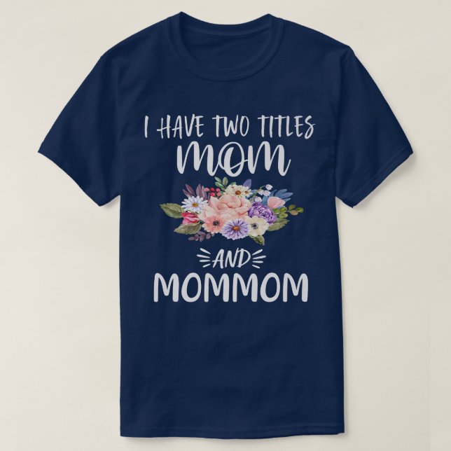Camiseta Tengo dos títulos mamá y mamá Floral Abuela Mo (Diseño del anverso)