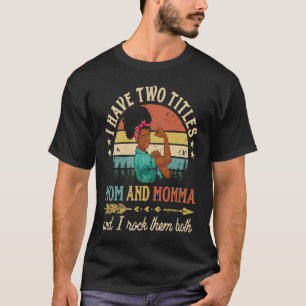 Camiseta Tengo Dos Títulos Mamá Y Mamá Mujeres Africanas Bl
