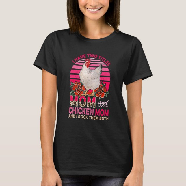 Camiseta Tengo Dos Títulos Mamá Y Mamá Pollo Flores Chic (Anverso)