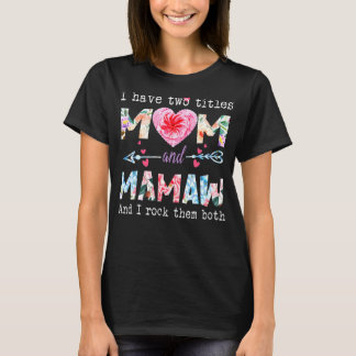 Camiseta Tengo Dos Títulos Mamá Y Mamaw Flower Para Mamaw